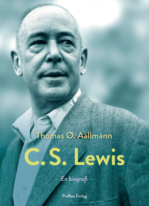 C.S. Lewis - hans liv, tanker og verden - En biografi Lívssøgur Bøkur