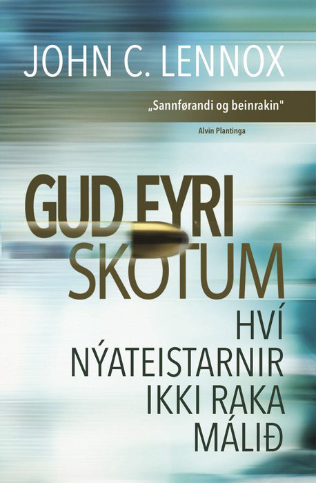 Gud fyri skotum - hví nýateistarnir ikki raka málið Trúarverja Bøkur