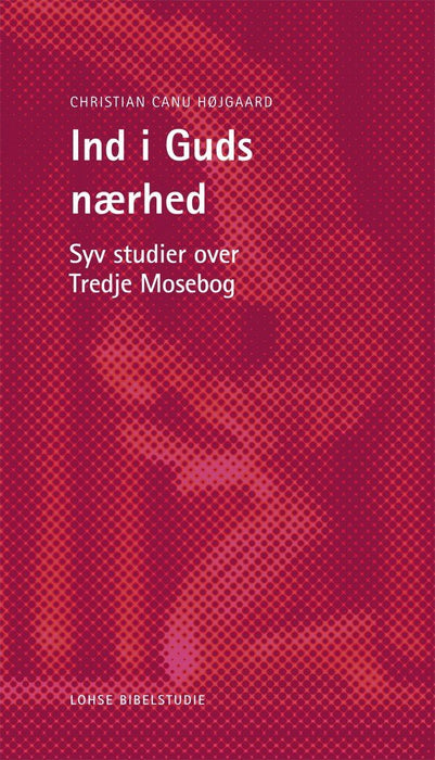 Ind i Guds nærhed - Syv stydier over Tredje Mosebog Bíbliugransking Bøkur