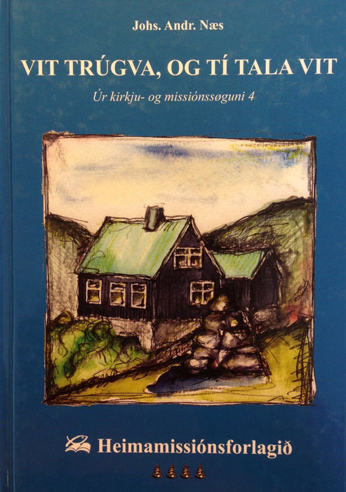 Vit trúgva, og tí tala vit Søga Bøkur