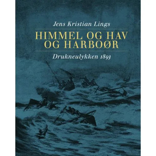 Himmel og Hav og Harboør - Drukneulykken 1893